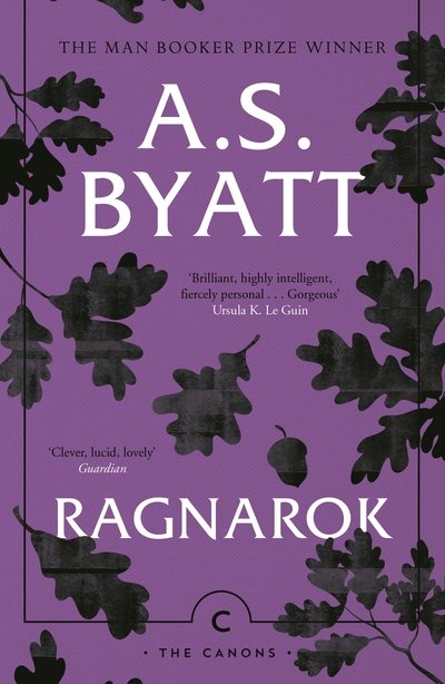Cover for A.S. Byatt · Ragnarok: The End of the Gods - Canons (Paperback Bog) [Main - Canons Reissue edition] (2019)