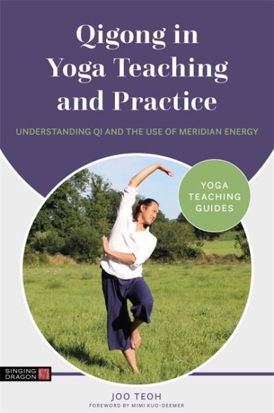 Cover for Joo Teoh · Qigong in Yoga Teaching and Practice: Understanding Qi and the Use of Meridian Energy - Yoga Teaching Guides (Paperback Bog) (2021)