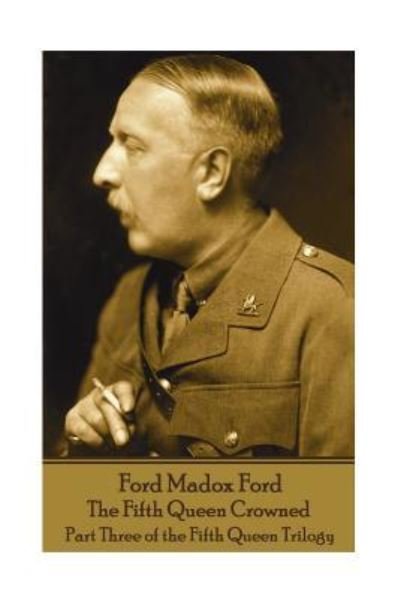 Cover for Ford Madox Ford · Ford Madox Ford - The Fifth Queen Crowned (Paperback Bog) (2018)
