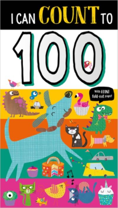 I Can Count to 100 - Ltd. Make Believe Ideas - Livres - MAKE BELIEVE IDEAS - 9781788436526 - 1 mars 2019