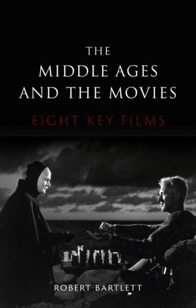 Cover for Robert Bartlett · The Middle Ages and the Movies: Eight Key Films (Gebundenes Buch) (2022)