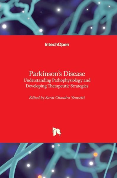 Parkinson's Disease - Sarat Chandra Yenisetti - Books - IntechOpen - 9781789231526 - May 30, 2018