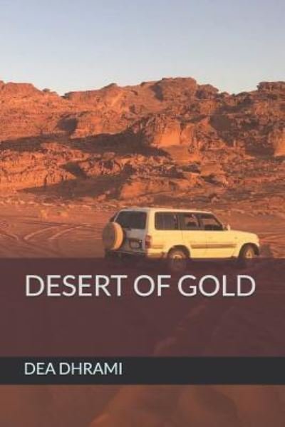 Cover for Dea Dhrami · Desert of Gold (Paperback Bog) (2018)