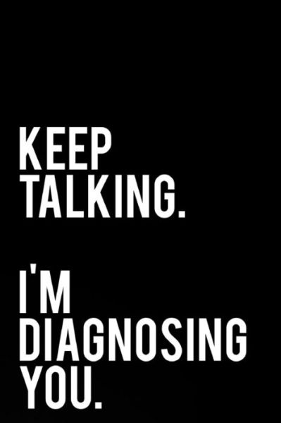 Cover for Tiny Camel Books · Keep Talking I Am Diagnosing You (Paperback Book) (2018)