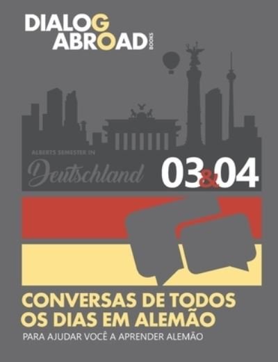 Cover for Dialog Abroad Books · Conversas de todos os dias em alemao para ajudar voce a aprender alemao - Semana 3/Semana 4 (Taschenbuch) (2018)