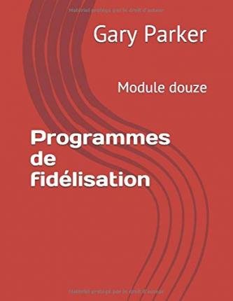Programmes de Fid lisation - Gary Parker - Libros - Independently Published - 9781794488526 - 20 de enero de 2019
