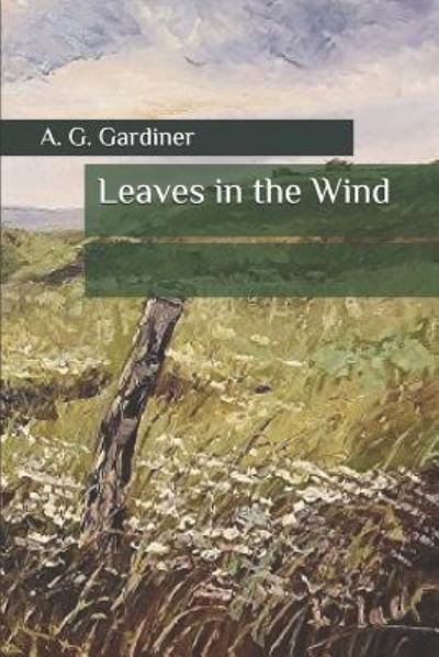 Cover for A G Gardiner · Leaves in the Wind (Paperback Book) (2019)