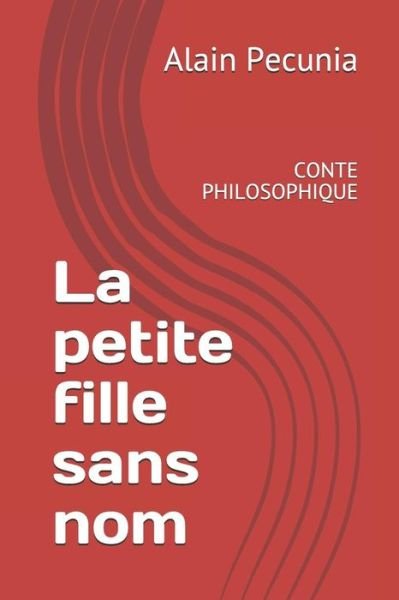 La Petite Fille Sans Nom - Alain Pecunia - Boeken - Independently Published - 9781795481526 - 30 januari 2019