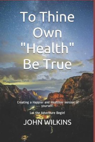 Cover for John Wilkins · To Thine Own &quot;health&quot; Be True (Pocketbok) (2019)