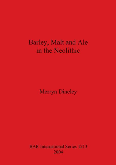 Cover for Merryn Dineley · Barley, malt and ale in the neolithic (N/A) (2004)