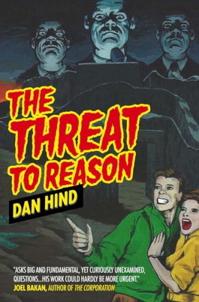 Cover for Dan Hind · The Threat to Reason (Hardcover Book) [Annotated edition] (2007)