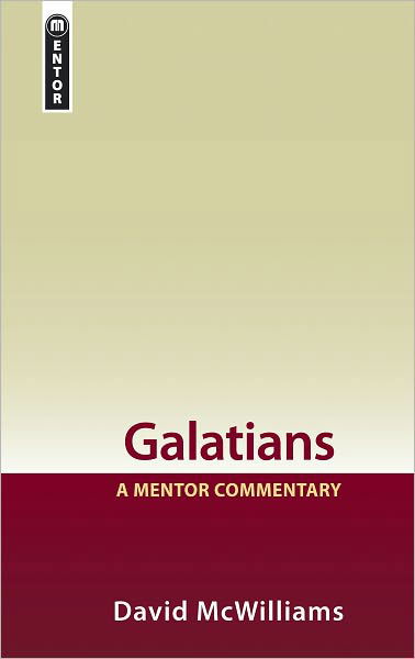 Galatians: A Mentor Commentary - Mentor Commentary - David McWilliams - Books - Christian Focus Publications Ltd - 9781845504526 - May 20, 2009