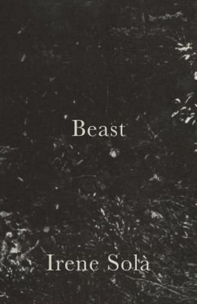Beast - Irene Sola - Books - Shearsman Books - 9781848615526 - October 10, 2017
