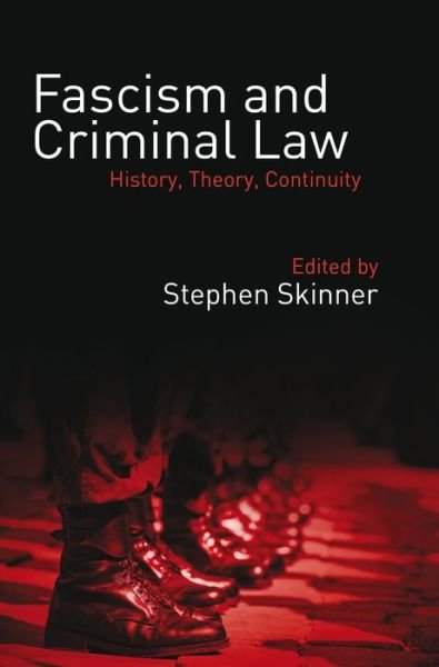 Cover for Stephen Skinner · Fascism and Criminal Law: History, Theory, Continuity (Inbunden Bok) (2015)