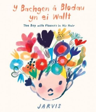 Cover for Jarvis · The Bachgen a Blodau yn ei Wallt, Y / Boy with Flowers in his Hair (Innbunden bok) [Bilingual edition] (2022)
