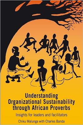 Cover for Chiku Malunga · Understanding Organizational Sustainability through African Proverbs: Insights for Leaders and Facilitators (Paperback Book) (2013)