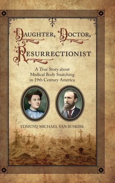 Cover for E. Michael Van Buskirk · Daughter, Doctor, Resurrectionist (Book) (2020)