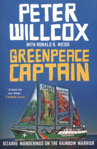 Cover for Peter Willcox · Greenpeace Captain: Bizarre wanderings on the Rainbow Warrior (Paperback Bog) (2017)