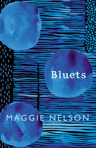 Cover for Maggie Nelson · Bluets: AS SEEN ON BBC2’S BETWEEN THE COVERS (Gebundenes Buch) (2017)