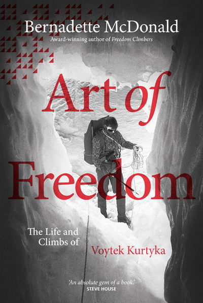 Cover for Bernadette McDonald · Art of Freedom: The life and climbs of Voytek Kurtyka (Paperback Book) (2018)