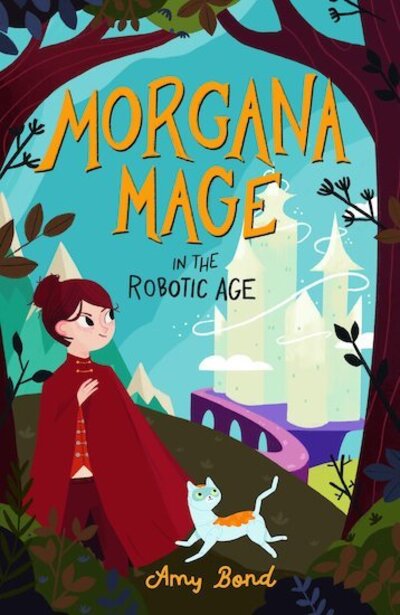 Cover for Amy Bond · Morgana Mage in the Robotic Age (Paperback Book) (2021)