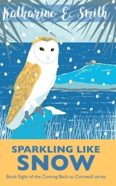 Cover for Katharine E Smith · Sparkling Like Snow: Book Eight of the Coming Back to Cornwall series - Coming Back to Cornwall (Paperback Book) (2021)