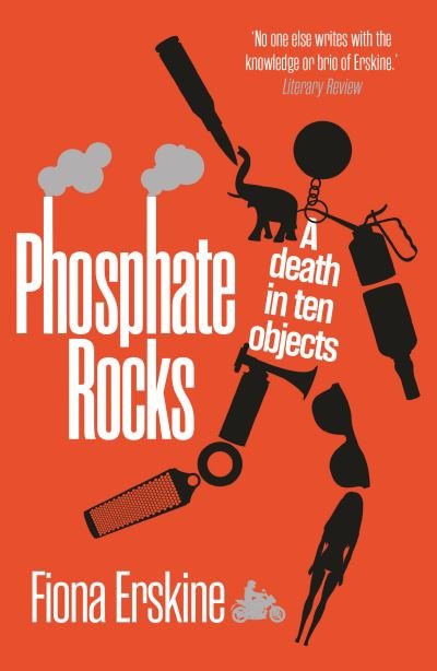 Cover for Fiona Erskine · Phosphate Rocks: A Death in Ten Objects (Pocketbok) (2021)