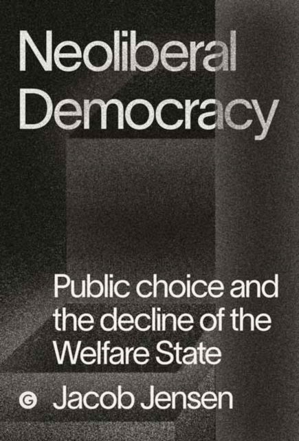 Cover for Jacob Jensen · The Marketizers: Public Choice and the Origins of the Neoliberal Order - Goldsmiths Press / PERC Papers (Hardcover Book) (2022)