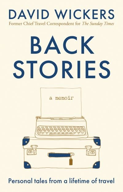 Cover for David Wickers · Back Stories: Personal tales from a lifetime of travel (Paperback Book) (2021)