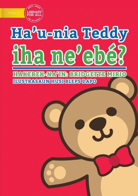 Cover for Bridgette Mirio · Where's My Teddy (Tetun edition) - Ha'u-nia Teddy iha ne'ebe? (Paperback Book) (2020)