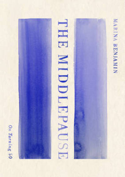 The Middlepause: on turning fifty - Marina Benjamin - Książki - Scribe Publications - 9781925228526 - 9 czerwca 2016