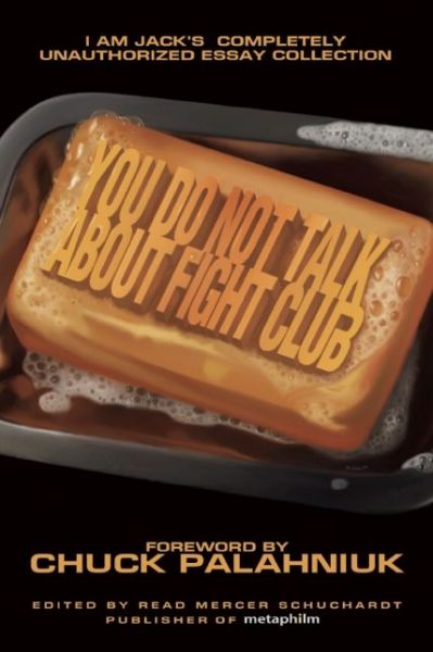 Cover for Read Mercer Schuchardt · You Do Not Talk About Fight Club: I Am Jack's Completely Unauthorized Essay Collection (Paperback Book) (2008)