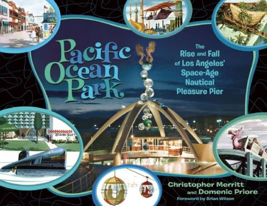 Cover for Domenic Priore · Pacific Ocean Park: the Rise and Fall of L.a.'s Space Age Pleasure Pier (Paperback Book) (2014)