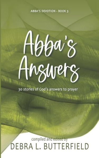 Cover for Debra L Butterfield · Abba's Answers: 30 Stories of God's Answers to Prayer - Abba's Devotion (Paperback Book) (2020)