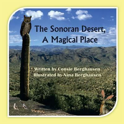 Cover for Consie Berghausen · The Sonoran Desert, A Magical Place (Paperback Book) (2016)