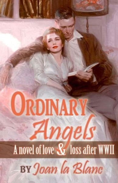 Cover for Joan La Blanc · Ordinary Angels: a Novel of Love and Loss After World War Two (The Anna Donovan Novels) (Volume 4) (Pocketbok) (2014)