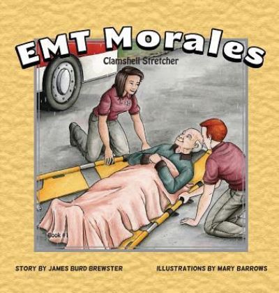 Cover for James Burd Brewster · EMT Morales - Book #1 - Clamshell Stretcher (Hardcover Book) (2017)