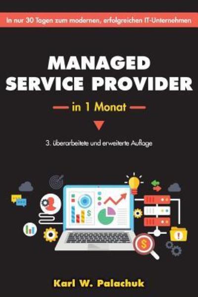 Cover for Karl W Palachuk · Managed Service Provider in 1 Monat : In Nur 30 Tagen Zum Modernen, Erfolgreichen It-Unternehmen (Taschenbuch) (2018)