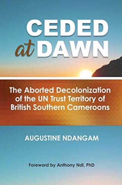 Cover for Augustine Ndangam · Ceded at Dawn (Paperback Book) (2020)