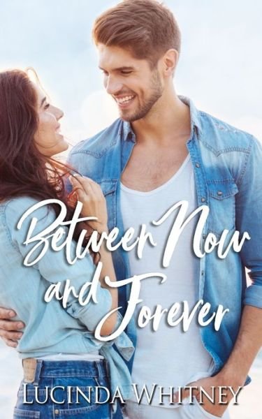 Lucinda Whitney · Between Now and Forever - Second Chance Beach (Paperback Book) (2020)