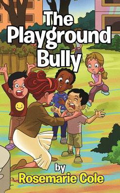 Cover for Rosemarie Cole · The Playground Bully (Hardcover Book) (2019)
