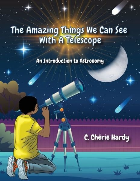 Cover for C Cherie Hardy · The Amazing Things We Can See With A Telescope (Paperback Book) (2021)