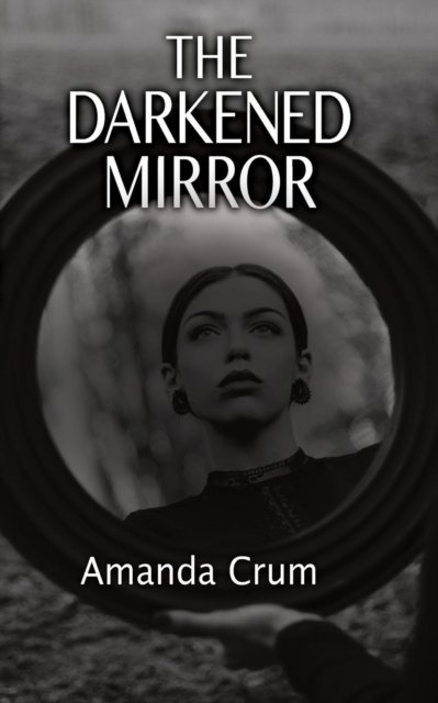 Cover for Amanda Crum · The Darkened Mirror (Paperback Bog) (2019)