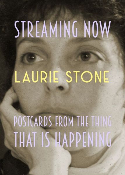 Cover for Laurie Stone · Streaming Now: Postcards from Pandemica (Paperback Book) (2022)