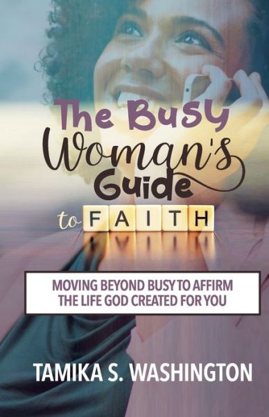 Cover for Tamika S Washington · The Busy Woman's Guide to Faith (Paperback Book) (2020)