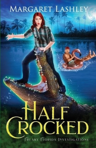 Half Crocked - Lashley Margaret Lashley - Books - Zazzy Ideas, Inc. - 9781949989526 - March 14, 2022