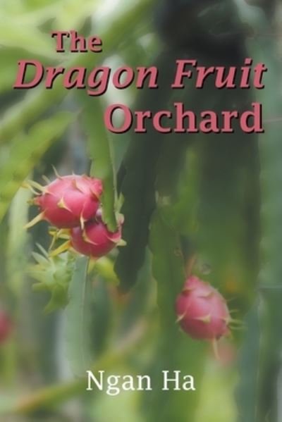 Cover for Ngan Ha · The Dragon Fruit Orchard (Paperback Book) (2021)