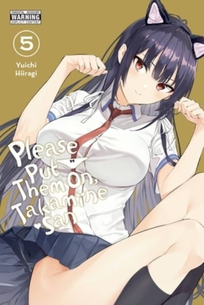 Cover for Yuichi Hiiragi · Please Put Them On, Takamine-san, Vol. 5 - PLEASE PUT THEM ON TAKAMINE SAN GN (Pocketbok) (2023)