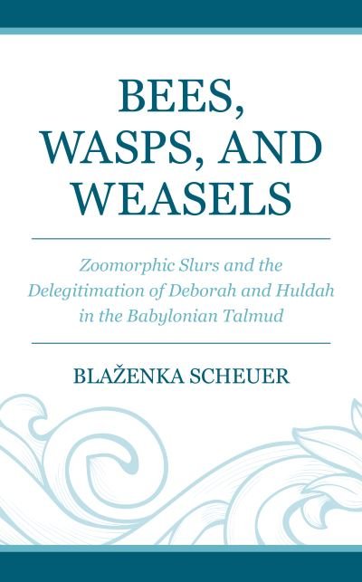 Cover for Blazenka Scheuer · Bees, Wasps, and Weasels: Zoomorphic Slurs and the Delegitimation of Deborah and Huldah in the Babylonian Talmud - Coniectanea Biblica (Hardcover Book) (2023)