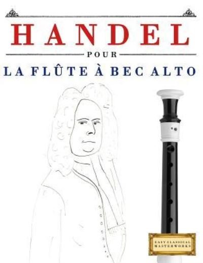 Cover for Easy Classical Masterworks · Handel pour la Flute a bec Alto (Paperback Book) (2018)